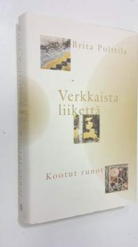 Verkkaista liikettä : runoja ja runosuomennoksia 1963-2000