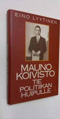 Mauno Koivisto : tie politiikan huipulle