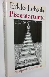 Pisaratartunta : arkipäivän journalismia