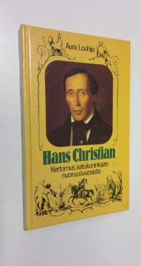Hans Christian : kertomus satukuninkaan nuoruusvuosista