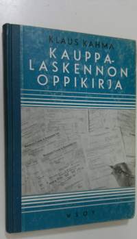 Kauppalaskennon oppikirja : Kauppakouluja varten