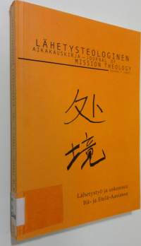 Lähetysteologinen aikakauskirja = Journal of mission theology : volume 7 2002 : Lähetystyö ja uskonnot Itä- ja Etelä-Aasiassa