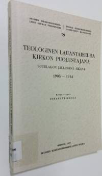 Teologinen lauantaiseura kirkon puolustajana suurlakon jälkeisenä aikana 1905-1914 = Theologischer Samstagskreis als Apologet der Kirche 1905-1914