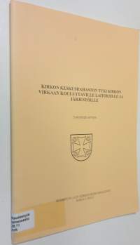 Kirkon keskusrahaston tuki kirkon virkaan kouluttaville laitoksille ja järjestöille : työryhmän selvitys