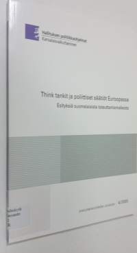 Think tankit ja poliittiset säätiöt Euroopassa : esityksiä suomalaisista toteuttamismalleista