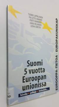 Suomi 5 vuotta Euroopan unionissa : toiveita, pelkoja, tosiasioita