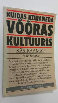 Kuidas kohaneda vooras kultuuris? : käsiraamat