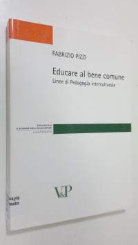 Educare al bene comune : Linee di Pedagogia interculturale