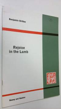 Rejoice in the Lamb : Festival Cantana for Treble, Alt, Tenor and Bass soloist, Choir and Organ