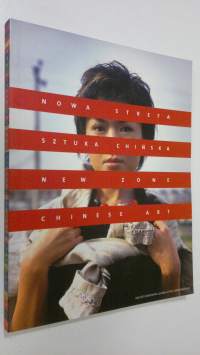 Nowa strefa : Sztuka chinska = New Zone : Chinese art
