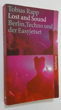 Lost and Sound : Berlin, Techno und der Easyjetset