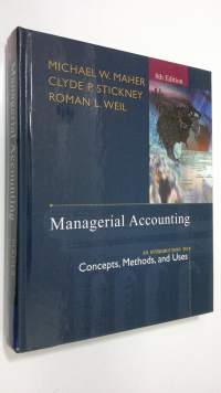 Managerial Accounting : an introduction to concepts, methods and uses (ERINOMAINEN)