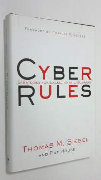 Cyber Rules : Strategies for Excelling at E-Business