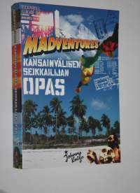 Madventures : kansainvälisen seikkailijan opas