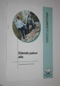 Elämää pakon alla : Argumentti 2/2002