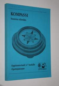 Kompassi : suuntaa elämään : oppimateriaali 4-7 luokille Opettajanopas