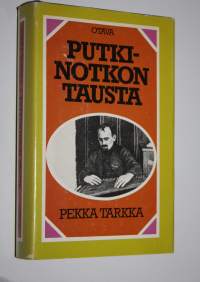 Putkinotkon tausta : Joel Lehtosen henkilöt 1901-1923