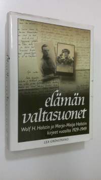 Elämän valtasuonet : Wolf H Halstin ja Marja-Maija Halstin kirjeet vuosilta 1929-1949