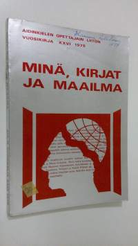 Minä, kirjat ja maailma : kaksitoista artikkelia lukion kirjallisuudenopetuksesta