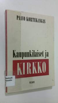 Kaupunkilaiset ja kirkko : tutkimus tamperelaisten ja hämeenlinnalaisten osallistumisesta kirkon toimintaan marraskuussa 1966