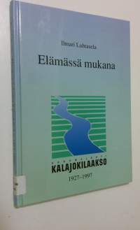 Elämässä mukana : Kalajokilaakso 1927-1997