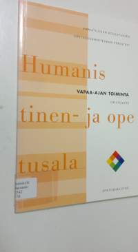 Humanistinen ja opetusala Vapaa-ajan toiminnan opetussuunnitelman perusteet opistoasteella : nuoriso- ja vapaa-ajan ohjaajan tutkinto, kirkon nuorisotyön ohjaajan...