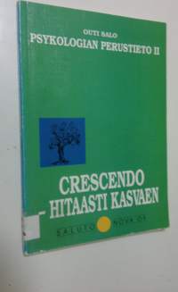 Psykologian perustieto 2, Crescendo - hitaasti kasvaen