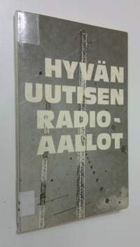 Hyvän uutisen radioaallot : radio Evankeliumin ääni, Addis Abeba : kirkkojen yhteinen hanke - tilitystä, kokemuksia