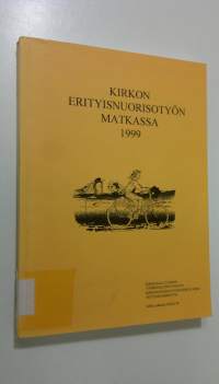 Kirkon erityisnuorisotyön matkassa 1999