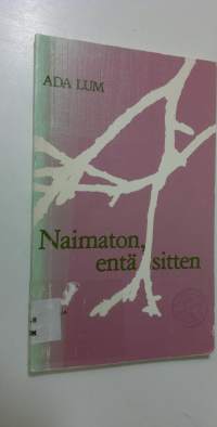 Naimaton, entä sitten