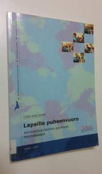 Lapsille puheenvuoro : ammattikäytännön perinteet murroksessa