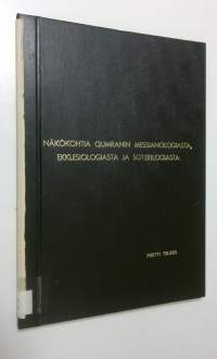 Näkökohtia Qumranin messianologiasta, ekklesiologiasta ja soterilogiasta