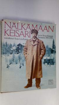 Nälkämaan keisari : kuvia Ilmari Kiannon Suomesta 1874-1970