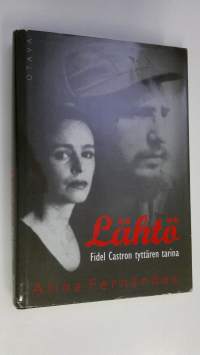 Lähtö : Fidel Castron tyttären tarina (signeerattu)