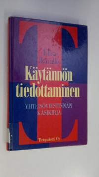 Käytännön tiedottaminen : yhteisöviestinnän käsikirja