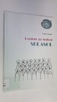 Laulun ja soiton Sulasol : Suomen laulajain ja soittajain liitto 75 vuotta