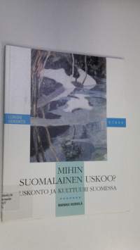 Lukion uskonto Mihin suomalainen uskoo : uskonto ja kulttuuri Suomessa