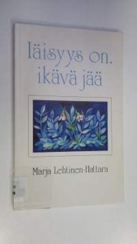 Iäisyys on, ikävä jää