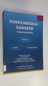 Korkeakoulusanasto = Högskoleordlista = Higher education glossary = Hochschulglossar = Glosario de la Educacion Superior = Vocabulaire de l&#039;enseignement superieur...