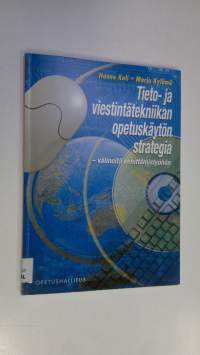 Tieto- ja viestintätekniikan opetuskäytön strategia : työvälineitä kehittämistyöhön
