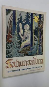 Satumaailma XXVIII : kuvallinen taruaarre nuorisolle