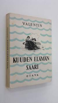 Kuuden elämän saari : erään mitättömän Minän kertomus (signeerattu)