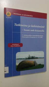 Tutkimista ja kehittämistä : haaste amk-kirjastoille : V valtakunnalliset ammattikorkeakoulukirjastopäivät Kuopiossa 21-225 2001