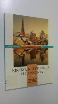 Lukion uskonto Kirkko, kulttuuri ja yhteiskunta : lukion kurssi Kristinusko ja kristilliset kirkot