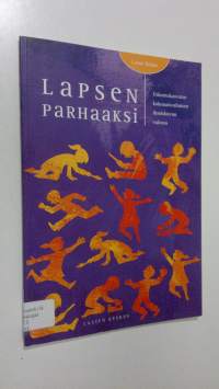 Lapsen parhaaksi : uskontokasvatus kokonaisvaltaisen ihmiskuvan valossa