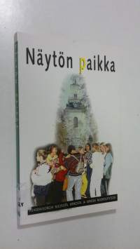 Näytön paikka : puheenvuoroja nuorista, kirkosta ja kirkon nuorisotyöstä