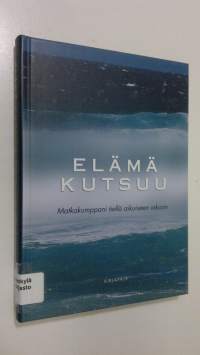 Elämä kutsuu : matkakumppani tiellä aikuiseen uskoon