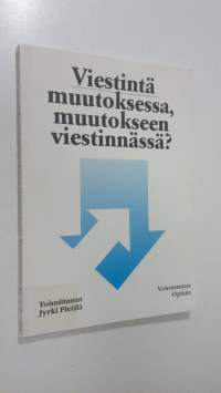 Viestintä muutoksessa, muutokseen viestinnässä