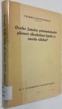 Ovatko Jumalan pelastustotuudet päässeet oikeuksiinsa lapsiin ja nuoriin nähden : pedagogis-dogmaattinen tutkielma