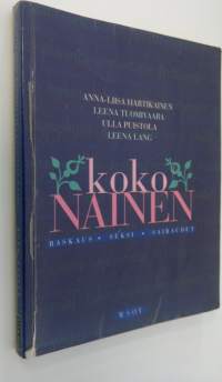 Koko nainen : raskaus, seksi, sairaudet